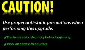 Caution, use proper anti-static precautions when performing this upgrade.